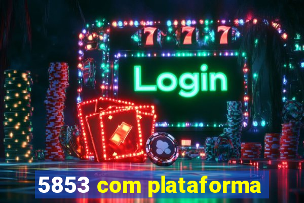 5853 com plataforma